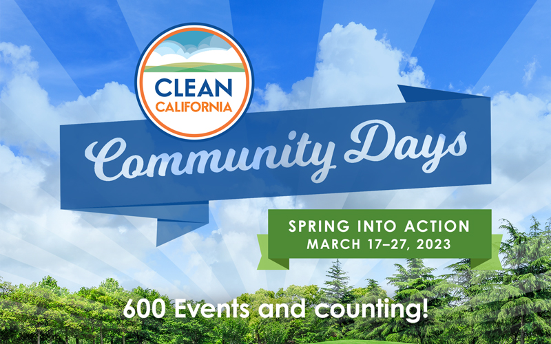 Clean California Community Days. Trees and sky in background. Spring into action March 17 -27, 2023. 600 events and counting!